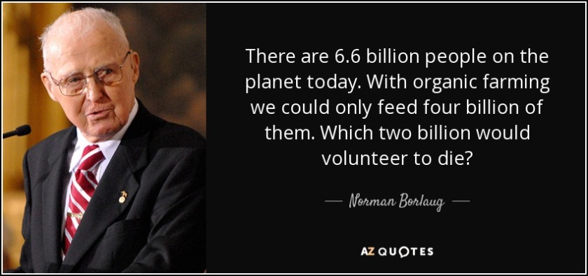 quote-there-are-6-6-billion-people-on-the-planet-today-with-organic-farming-we-could-only-norman-borlaug-102-89-40